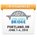 I'm Presenting at Open Source Bridge – June 1–4, 2010 – Portland, OR Open Source Bridge 2010 Badge